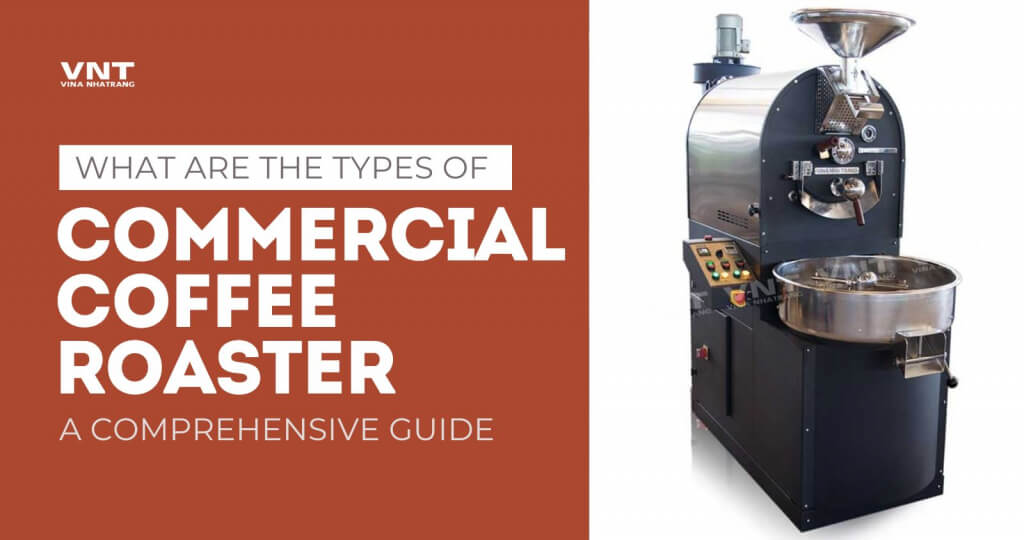 What are the types of Commercial Coffee Roaster?