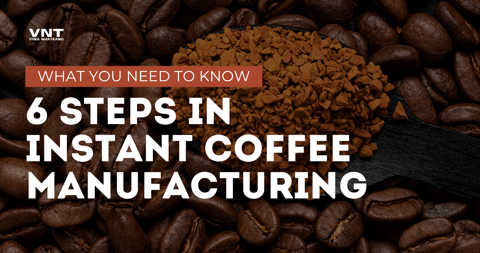 6 Steps in Flavored Instant Coffee Manufacturing You Never Knew