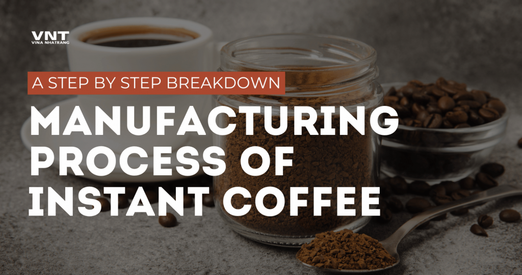 manufacturing process of instant coffee