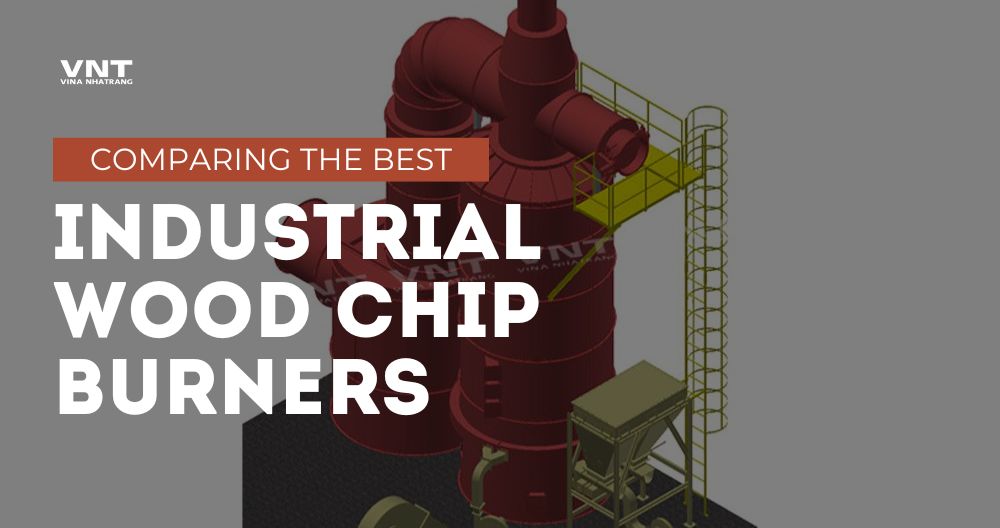 Industrial Wood Chip Burners – A Comparison