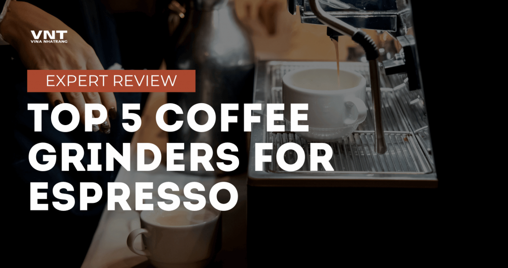 Top 5 coffee grinder for espresso