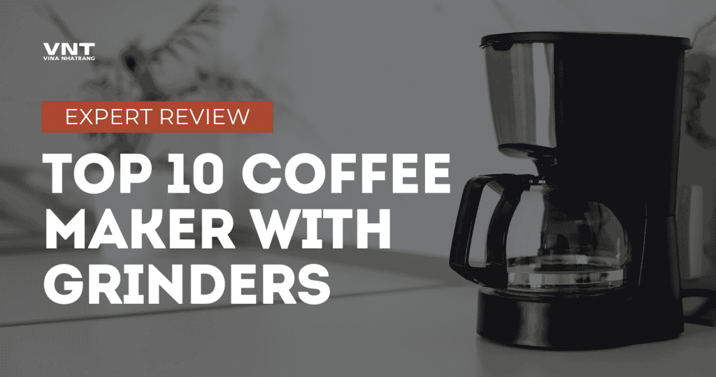 top 10 coffee maker with grinders