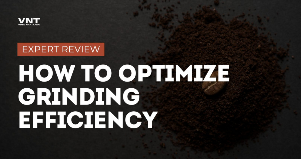 How To Optimize Grinding Efficiency