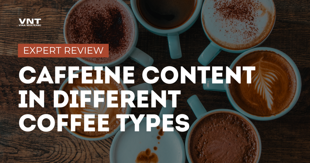 Caffeine Content in Different Coffee Types